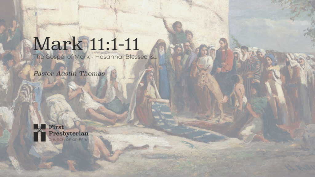 The Gospel of Mark – Hosanna! Blessed is…
