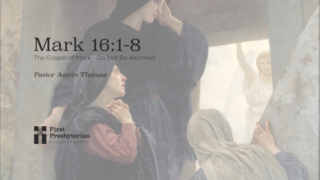 The Gospel of Mark – Do Not Be Alarmed