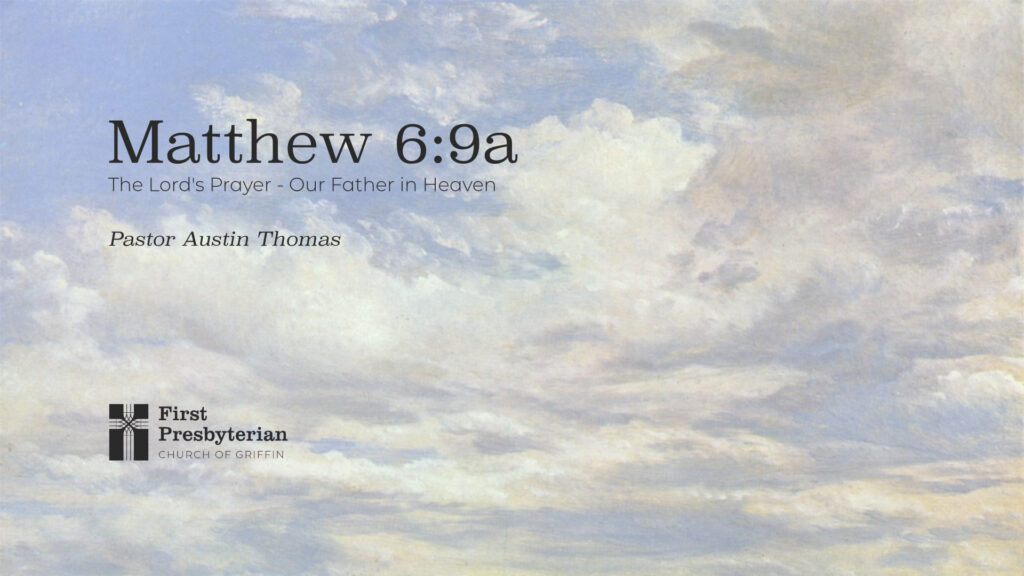 The Lord’s Prayer – Our Father in Heaven