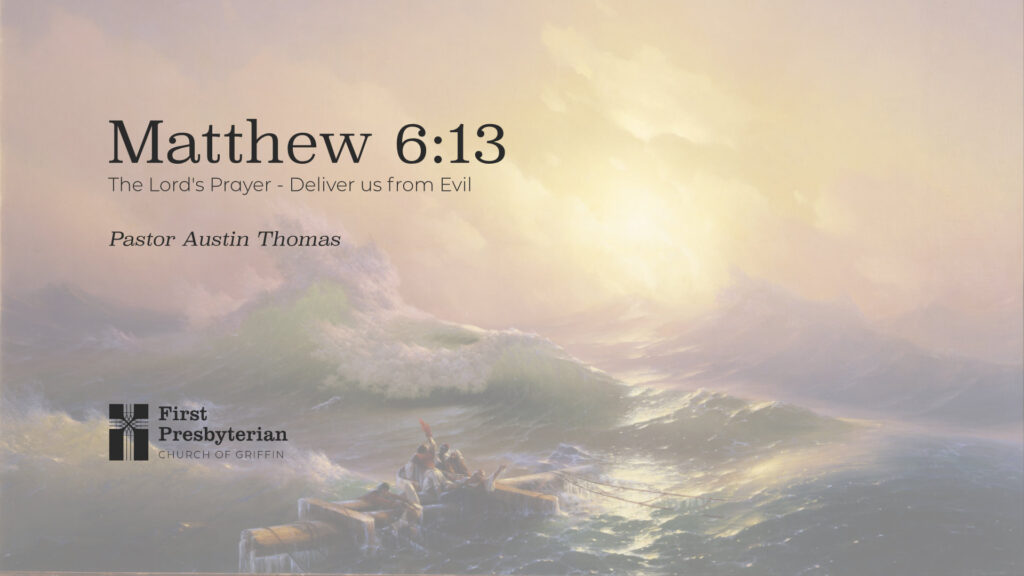 The Lord’s Prayer – Deliver us from Evil