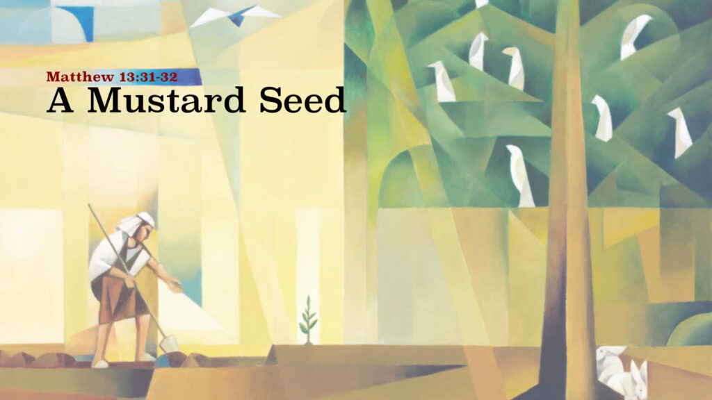 The Kingdom of Heaven is Like – A Mustard Seed